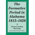 thumbnail image 1 of Library of Alabama Classics: The Formative Period in Alabama, 1815-1828 (Edition 1) (Paperback), 1 of 1