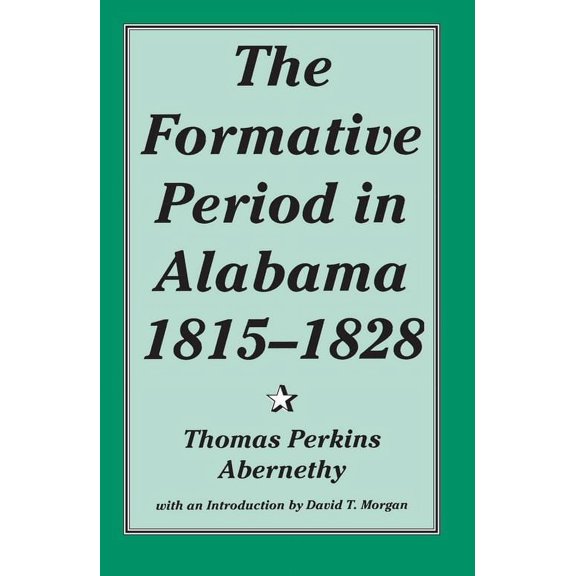 Library of Alabama Classics: The Formative Period in Alabama, 1815-1828 (Edition 1) (Paperback)