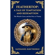 Library of Alexandria Feathertop A Whimsical and Haunting Tale of Illusion, Vanity, and Identity, Book 347, Paperback