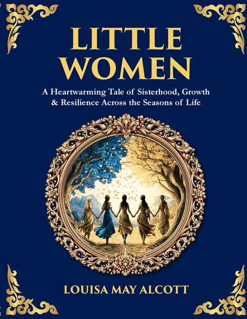 Library of Alexandria Little Women: A Heartwarming Tale of Sisterhood, Growth & Resilience Across the Seasons of Life, Book 529, (Paperback)