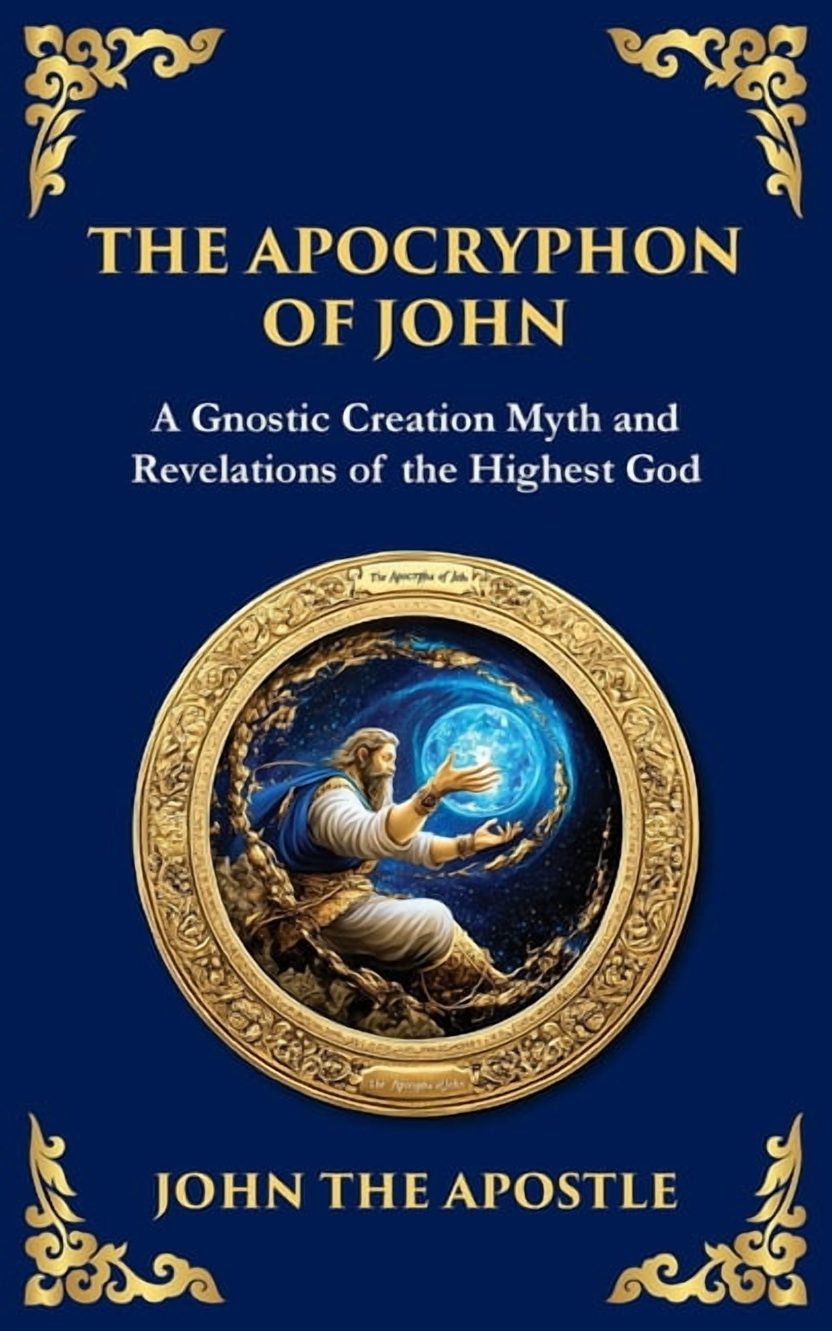 Library of Alexandria The Apocryphon of John (The Secret Book of John): Mystical Revelations of Creation and Divine Knowledge, Book 135, (Paperback)