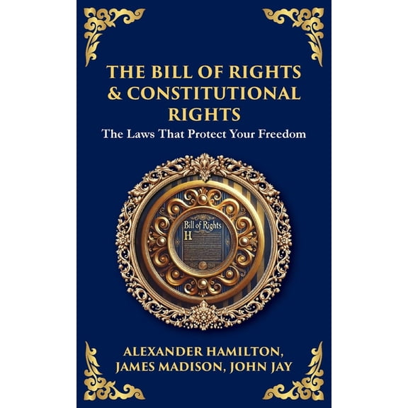 Library of Alexandria The Bill of Rights & Constitutional Amendments: The Laws That Protect Your Freedom, Book 195, (Paperback)