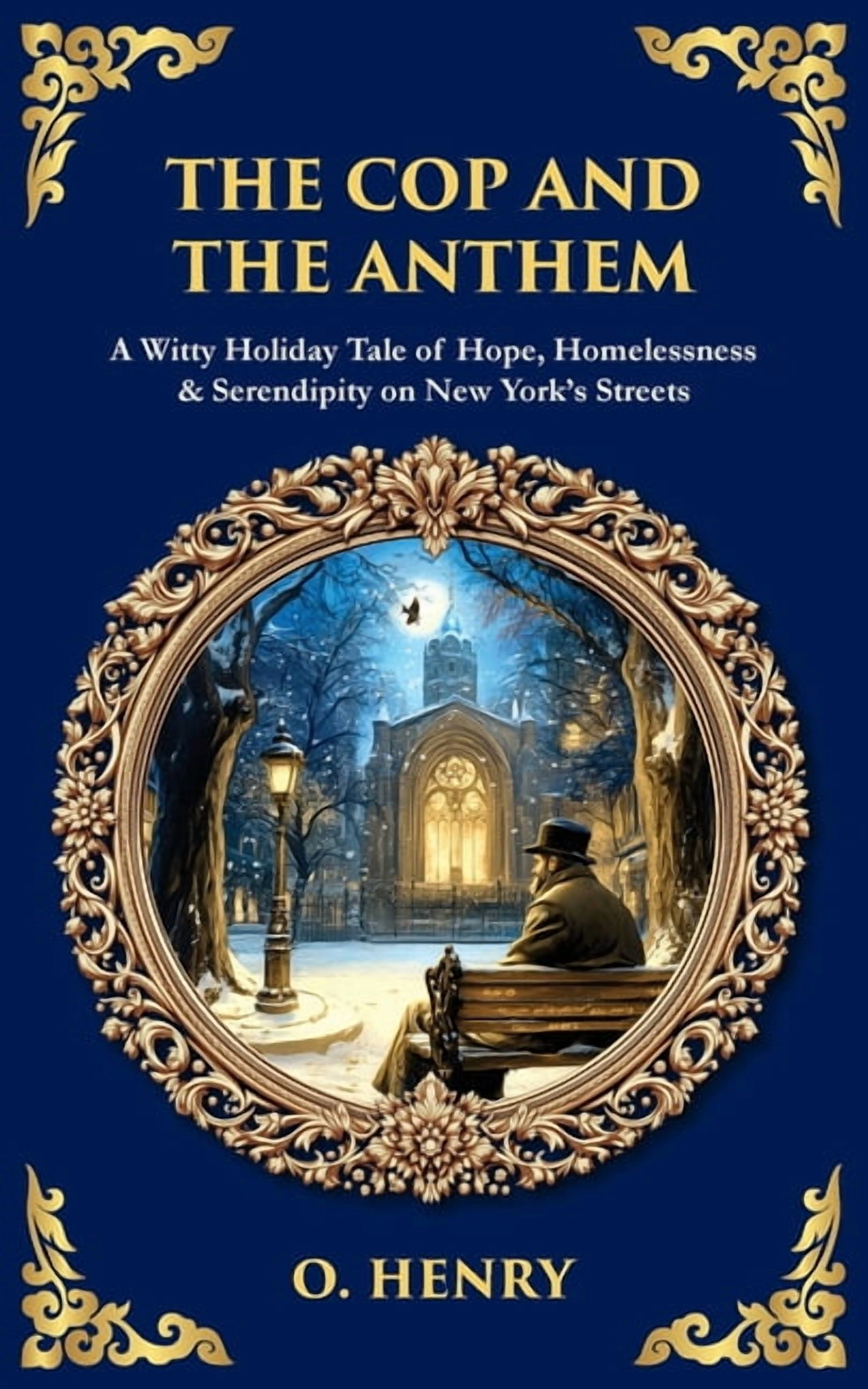 Library of Alexandria The Cop and the Anthem: A Witty Holiday Tale of Hope, Homelessness & Serendipity on New York's Streets, Book 572, (Paperback)