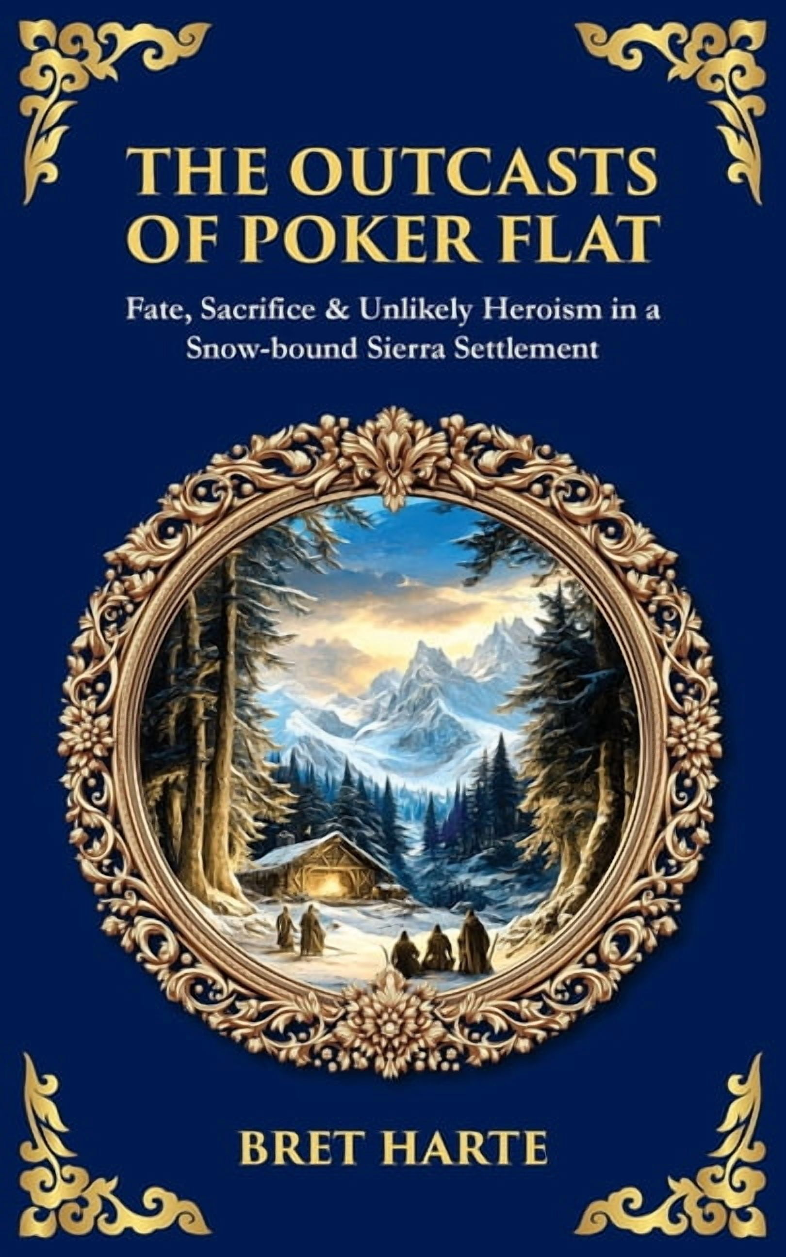 Library of Alexandria The Outcasts of Poker Flat: Fate, Sacrifice & Unlikely Heroism in a Snow-bound Sierra Settlement, Book 583, (Paperback)