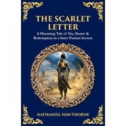 Library of Alexandria The Scarlet Letter A Haunting Tale of Sin, Shame & Redemption in a Strict Puritan Society, Book 532, Paperback