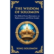 Library of Alexandria The Wisdom of Solomon Timeless Insights on Justice, Faith, and Virtue, Book 116, Paperback
