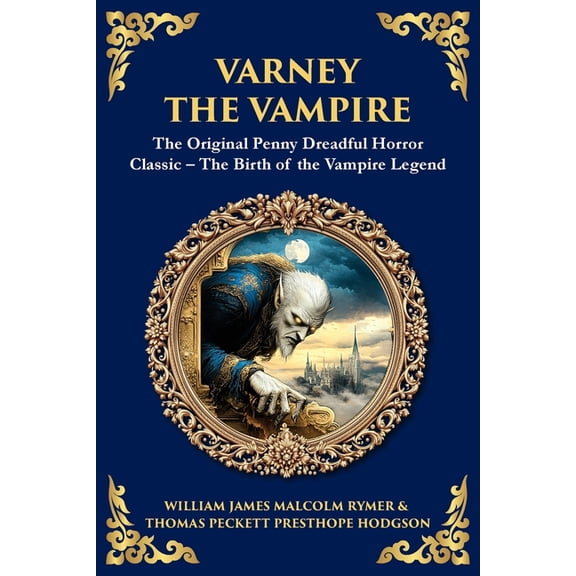 Library of Alexandria Varney the Vampire: The Original Victorian Vampire Saga - Gothic Horror, Romance, and Suspense, Book 262, (Paperback)