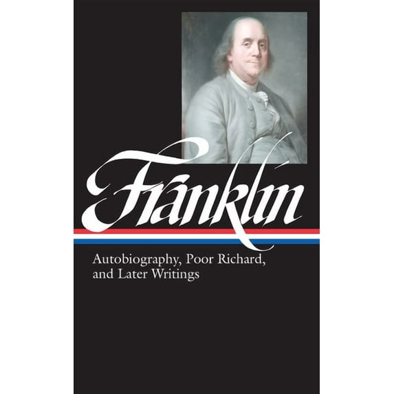 Library of America Benjamin Franklin Edi Benjamin Franklin: Autobiography, Poor Richard, and Later Writings (Loa #37b), Book 2, (Hardcover)