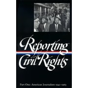 Library of America Classic Journalism Collection: Reporting Civil Rights Vol. 1 (Loa #137) : American Journalism 1941-1963 (Series #5) (Hardcover)
