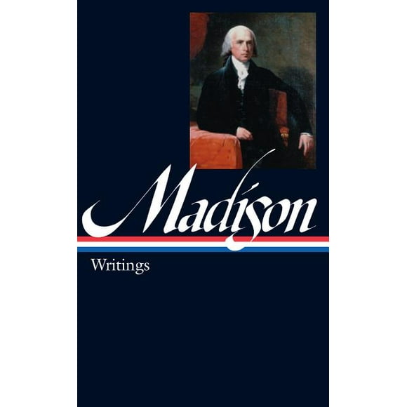 Library of America Founders Collection: James Madison: Writings (LOA #109) (Series #3) (Hardcover)
