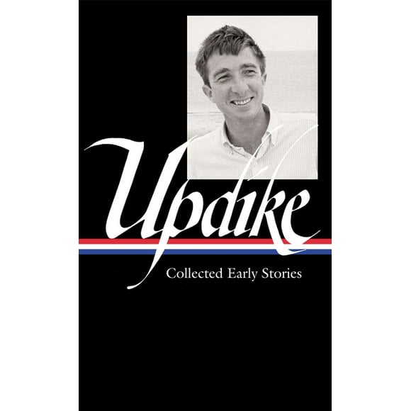 Library of America John Updike Edition: John Updike: Collected Early Stories (LOA #242) (Series #1) (Hardcover)