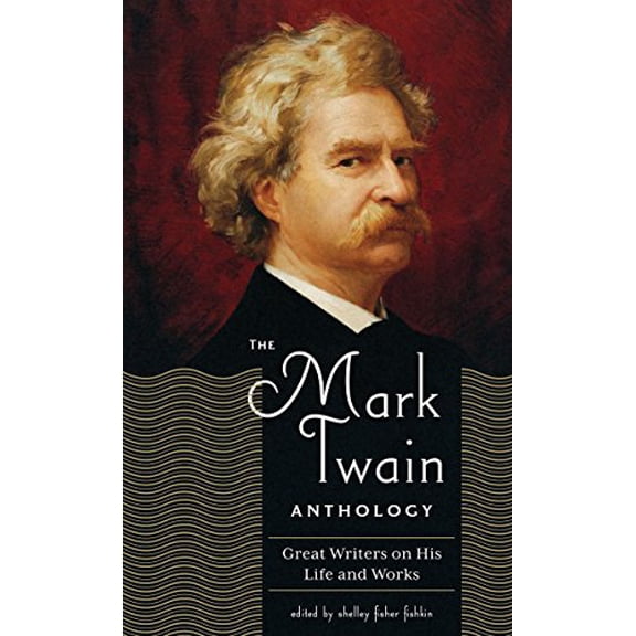 Pre-Owned The Mark Twain Anthology (LOA #199): Great Writers on His Life and Work (Library of America Mark Twain Edition)