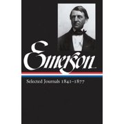 Library of America Ralph Waldo Emerson E Ralph Waldo Emerson Selected Journals Vol. 2 1841-1877 Loa #202, Book 4, Hardcover