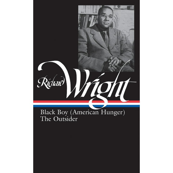 Library of America Richard Wright Edition: Richard Wright: Later Works (LOA #56) : Black Boy (American Hunger) / The Outsider (Series #2) (Hardcover)