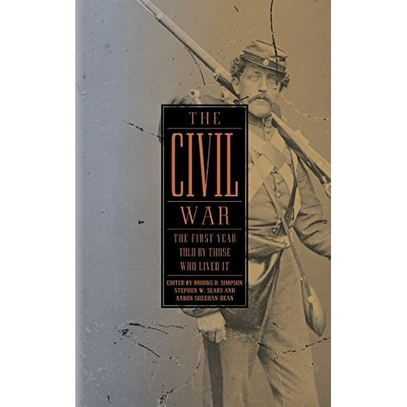 Library of America: The Civil War Collection: The Civil War: The First Year Told by Those Who Lived It (LOA #212) (Series #1) (Hardcover)