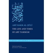 Library of Arabic Literature The Life and Times of Ab  Tamm m, Book 59, Hardcover