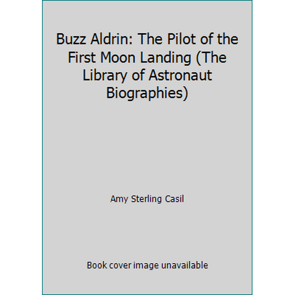 Pre-Owned Library of Astronaut Biographies: Buzz Aldrin : The Pilot of the First Moon Landing (Hardcover)