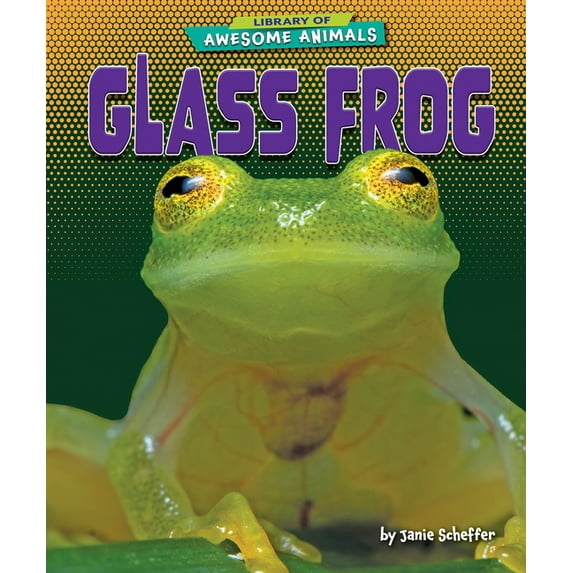 Library of Awesome Animals Set Six Glass Frog, (Hardcover)