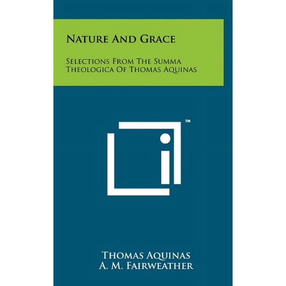 Nature and Grace: Selections from the Summa Theologica of Thomas Aquinas Library of Christian Classics Hardcover 1258006316 9781258006310 Thomas Aquinas