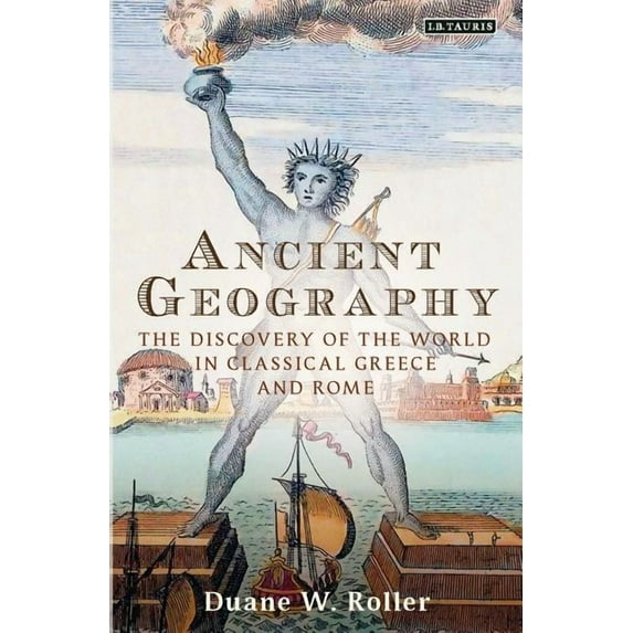 Library of Classical Studies Ancient Geography: The Discovery of the World in Classical Greece and Rome, (Paperback)