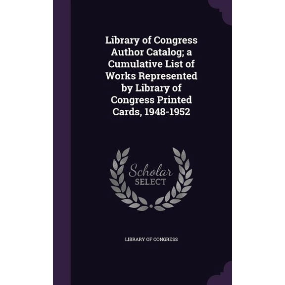 Library of Congress Author Catalog; a Cumulative List of Works Represented by Library of Congress Printed Cards, 1948-1952 (Hardcover)