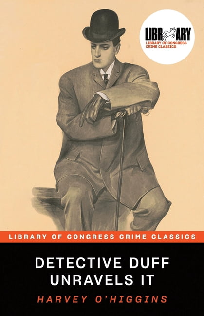 Library of Congress Crime Classics Detective Duff Unravels It, (Paperback)