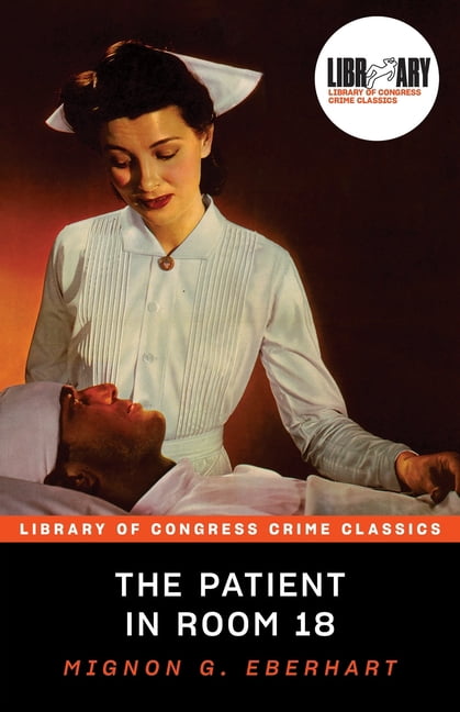 Library of Congress Crime Classics The Patient in Room 18, (Paperback)