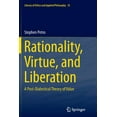 thumbnail image 1 of Library of Ethics and Applied Philosophy Rationality, Virtue, and Liberation: A Post-Dialectical Theory of Value, Book 33, (Paperback), 1 of 1
