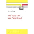 thumbnail image 1 of Library of Ethics and Applied Philosophy The Good Life as a Public Good, Book 6, (Hardcover), 1 of 1