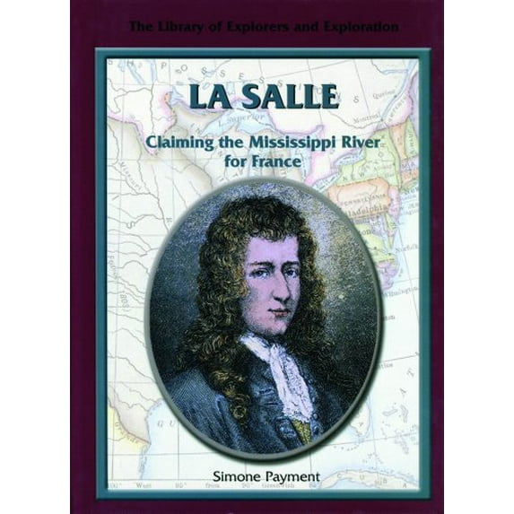 Pre-Owned Library of Explorers and Exploration: La Salle : Claiming the Mississippi River for France (Hardcover)