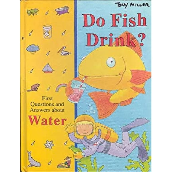 Pre-Owned Do Fish Drink? First Questions and Answers about Water, 9780783508504, 0783508506, Hardcover,