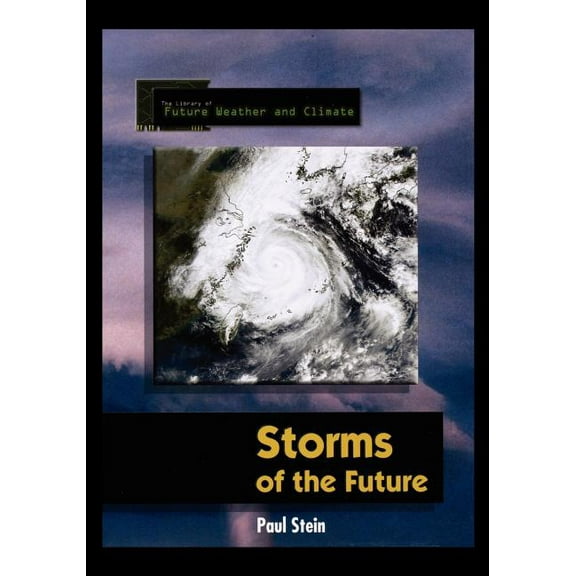 Library of Future Weather and Climate Storms of the Future, (Paperback)