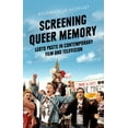 thumbnail image 1 of Library of Gender and Popular Culture Screening Queer Memory: LGBTQ Pasts in Contemporary Film and Television, (Hardcover), 1 of 1