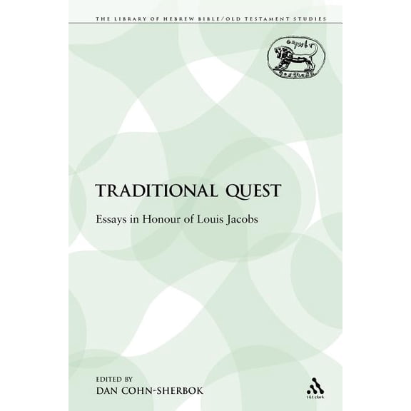 Library of Hebrew Bible/Old Testament St A Traditional Quest: Essays in Honour of Louis Jacobs, Book 114, (Paperback)