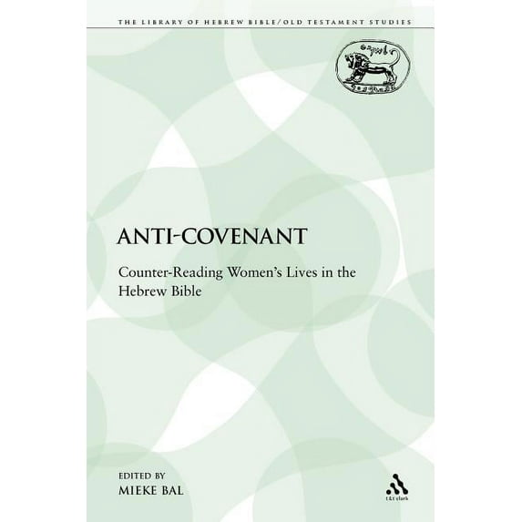 Library of Hebrew Bible/Old Testament St Anti-Covenant: Counter-Reading Women's Lives in the Hebrew Bible, Book 81, (Paperback)