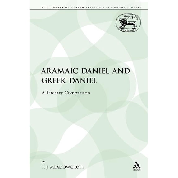 Library of Hebrew Bible/Old Testament St Aramaic Daniel and Greek Daniel: A Literary Comparison, Book 198, (Paperback)