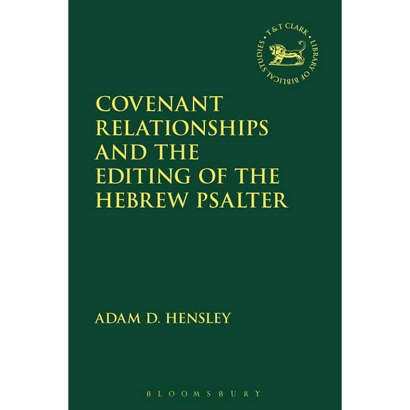 Library of Hebrew Bible/Old Testament St Covenant Relationships and the Editing of the Hebrew Psalter, Book 666, (Hardcover)