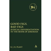 Library of Hebrew Bible/Old Testament St Good Figs, Bad Figs Judicial Differentiation in the Book of Jeremiah, Book 483, Hardcover