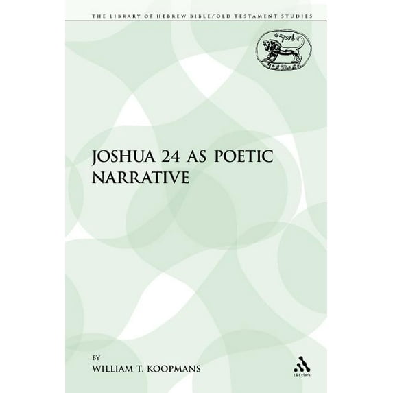 Library of Hebrew Bible/Old Testament St Joshua 24 as Poetic Narrative, Book 93, (Paperback)