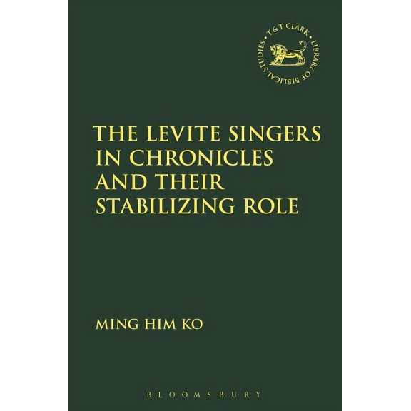 Library of Hebrew Bible/Old Testament St The Levite Singers in Chronicles and Their Stabilising Role, Book 657, (Hardcover)