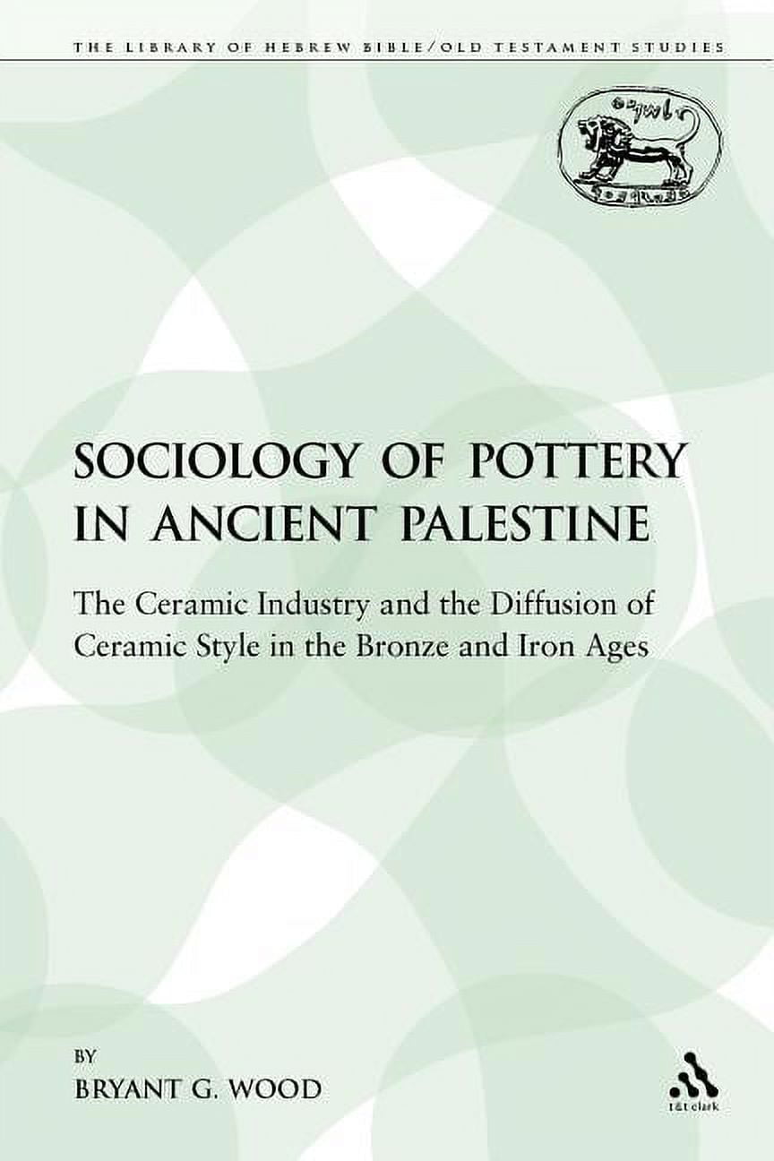 Library of Hebrew Bible/Old Testament St The Sociology of Pottery in