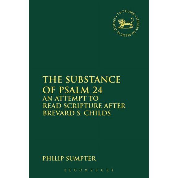 Library of Hebrew Bible/Old Testament St The Substance of Psalm 24: An Attempt to Read Scripture After Brevard S. Childs, Book 600, (Paperback)