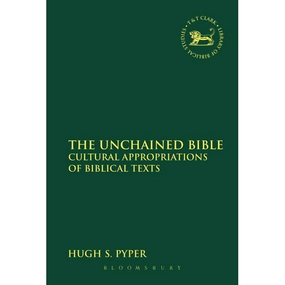 Library of Hebrew Bible/Old Testament St The Unchained Bible: Cultural Appropriations of Biblical Texts, Book 567, (Paperback)