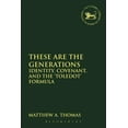 thumbnail image 1 of Library of Hebrew Bible/Old Testament St These Are the Generations: Identity, Covenant, and the 'Toledot' Formula, Book 551, (Paperback), 1 of 1