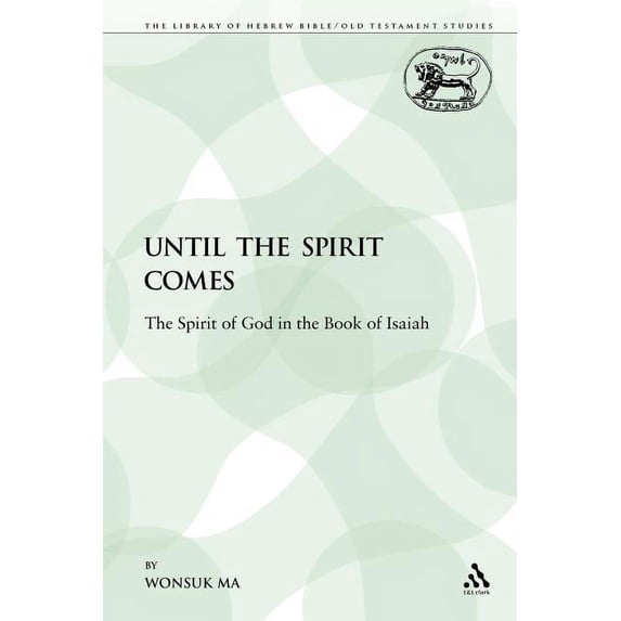 Library of Hebrew Bible/Old Testament St Until the Spirit Comes: The ...