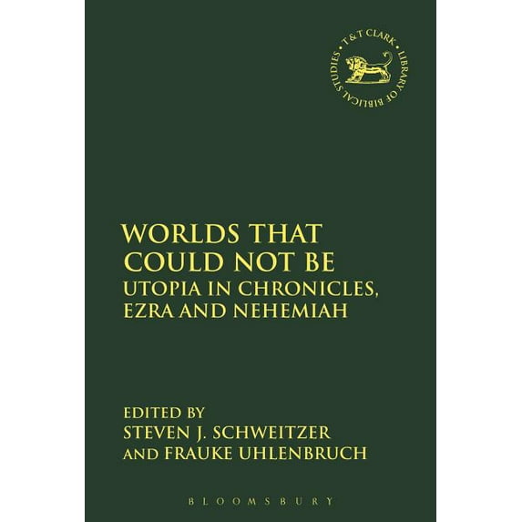 Library of Hebrew Bible/Old Testament St Worlds That Could Not Be: Utopia in Chronicles, Ezra and Nehemiah, Book 620, (Hardcover)