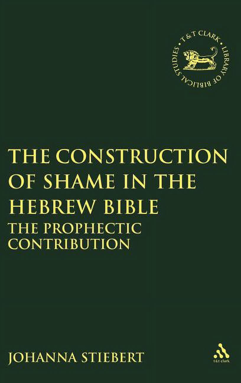 Library of Hebrew Bible/Old Testament St Construction of Shame in the ...