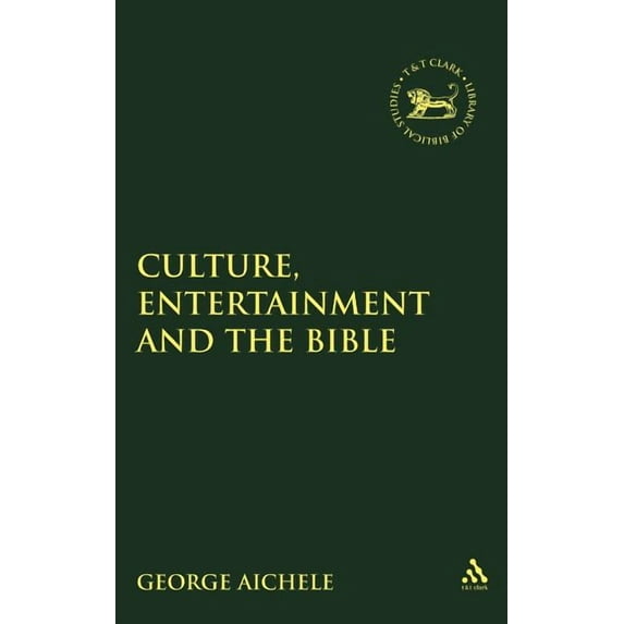 Library of Hebrew Bible/Old Testament St Culture, Entertainment, and the Bible, Book 309, (Hardcover)
