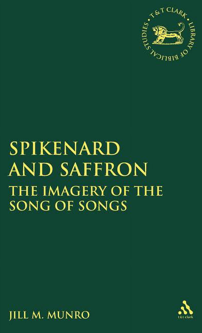 Library of Hebrew Bible/Old Testament Studies Spikenard and Saffron