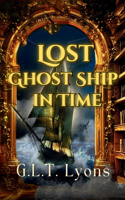Library of Hereafter Lost Ghost Ship In Time: Library Of Hereafter Book II, Book 2, (Hardcover)